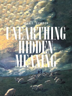 cover image of UNEARTHING HIDDEN MEANING